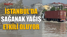 İstanbul'da sağanak yağış etkili oluyor